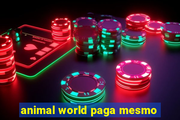 animal world paga mesmo